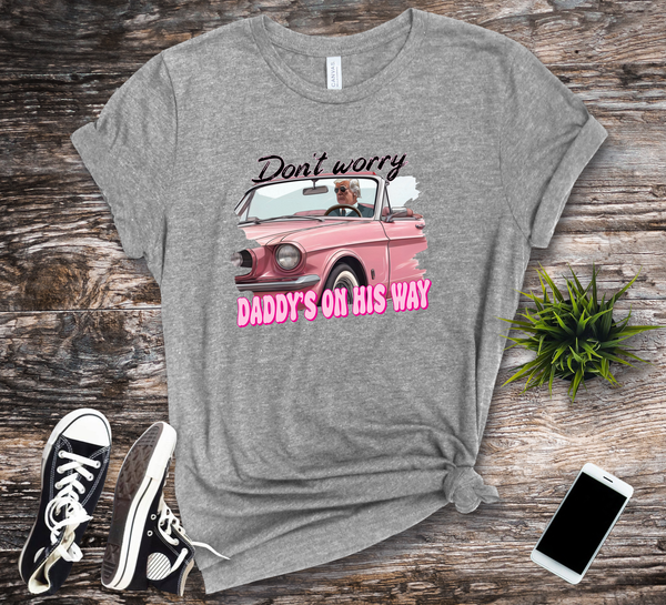 Don't worry Daddy's on his way Trump T-Shirt