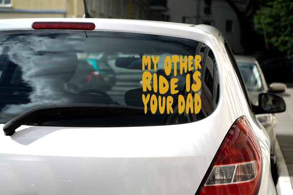 Car Decal/ My Other ride is your dad