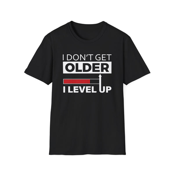 I don't get older, I level up Gaming Tee