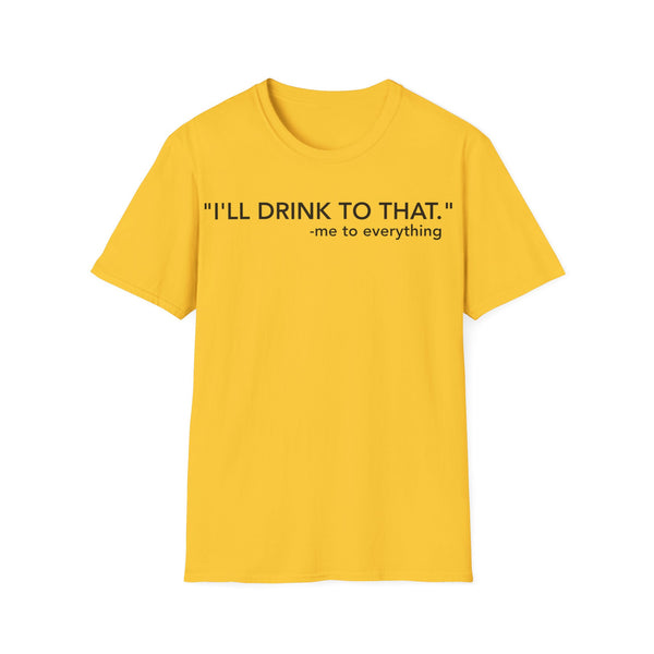 I'll Drink to that Tee