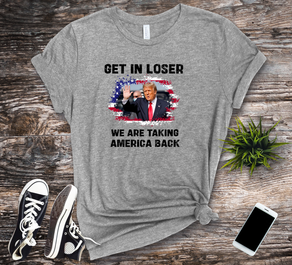 Get in Loser, We are taking America back Trump T-Shirt, Flag wave